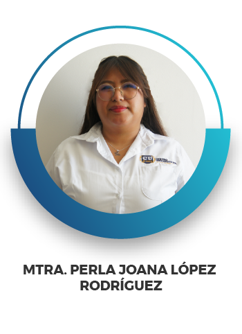 MTRA. PERLA JOANA LÓPEZ RODRÍGUEZ